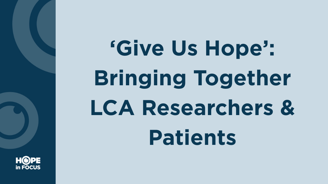 ‘Give Us Hope’: Bringing Together Leber Congenital Amaurosis Researchers and Patients