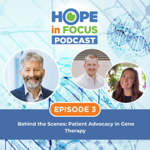 Episode 3 – Behind the Scenes: Patient Advocacy in Gene TherapyBehind the Scenes: Patient Advocacy in Gene Therapy