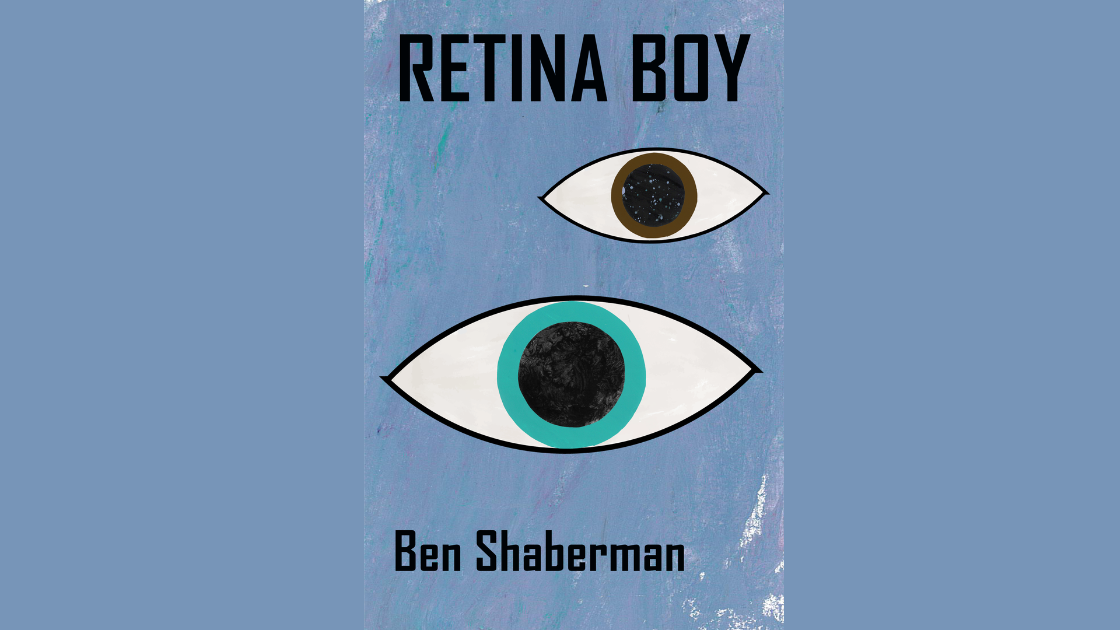 Book cover with blue background and two large hand-drawn eyeballs. Title: Retina Boy Author: Ben Shaberman