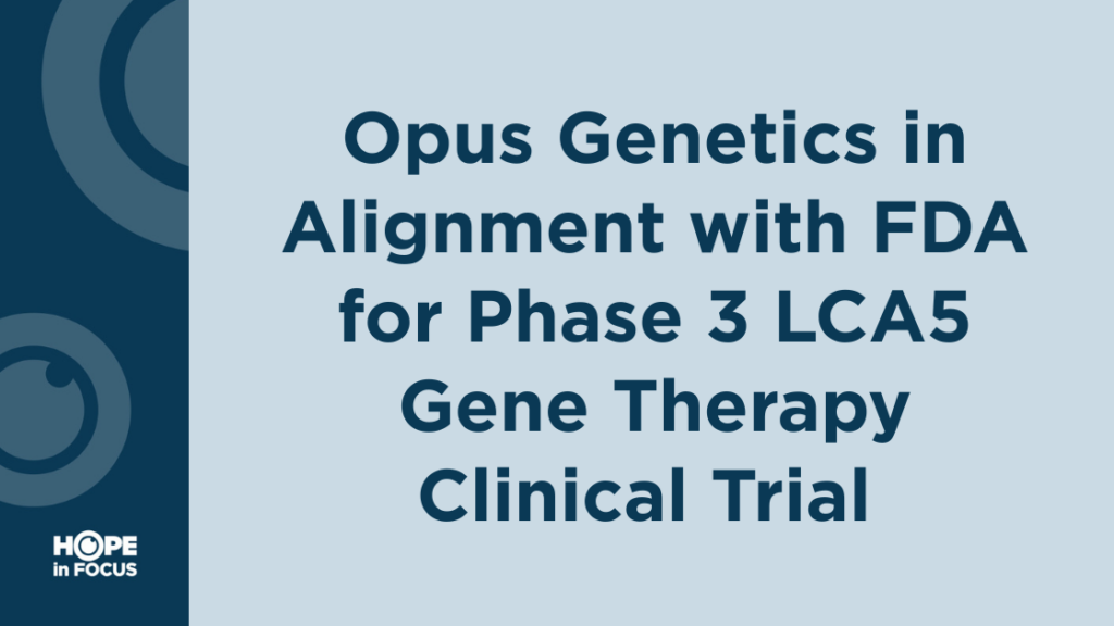 Opus Genetics in Alignment with FDA for Phase 3 LCA5 Gene Therapy Clinical Trial