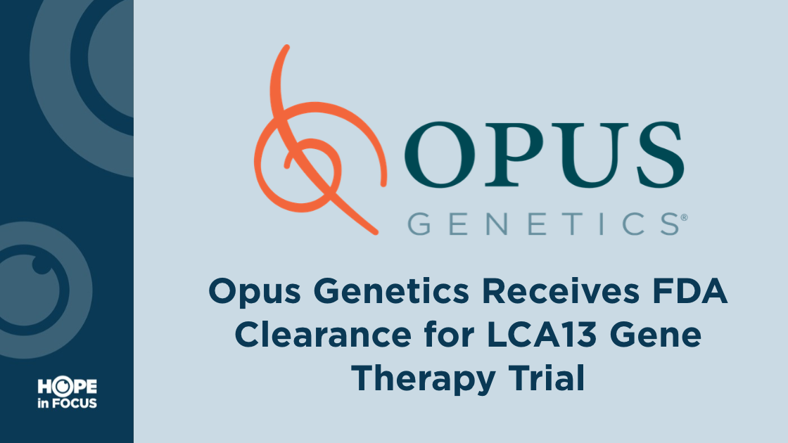 Opus Genetics Receives FDA Clearance for LCA13 Gene Therapy Trial